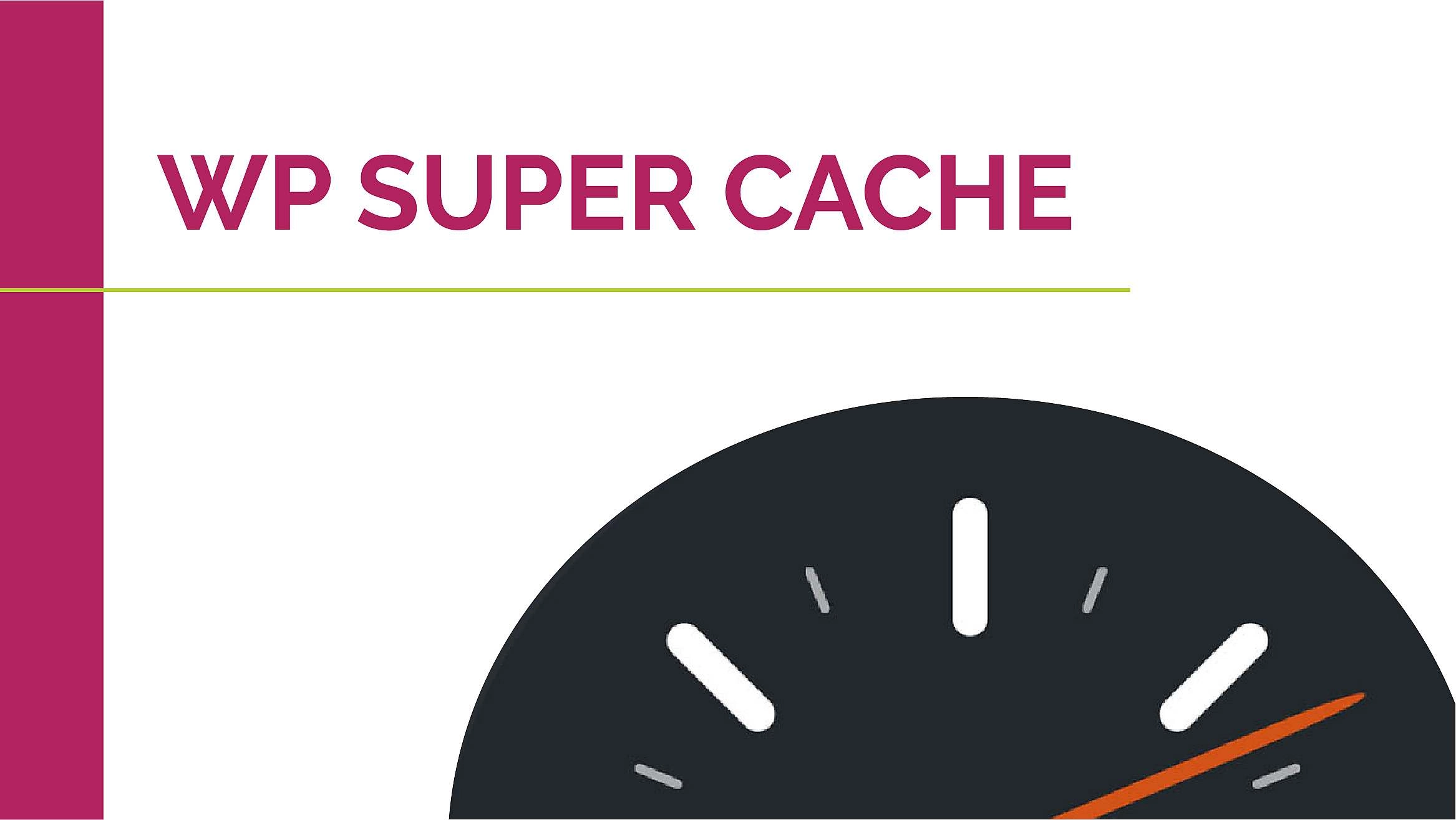 WP Super Cache Kurulumu Ayarları: WordPress Site Hızını Artırma Rehberi